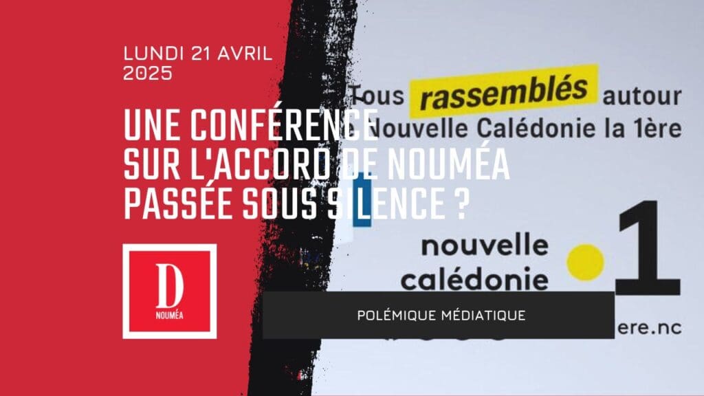 Polémique médiatique : une conférence sur l&rsquo;Accord de Nouméa passée sous silence ?