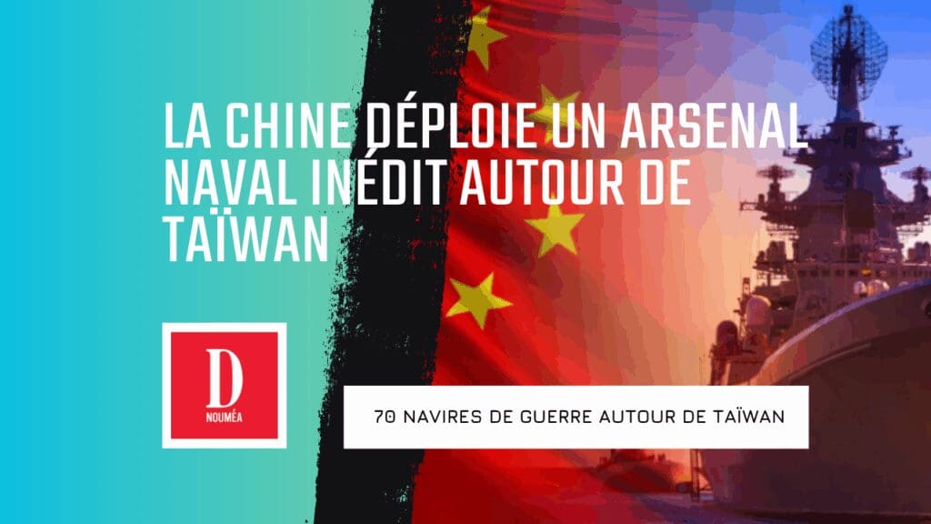 La Chine déploie un arsenal naval inédit autour de Taïwan