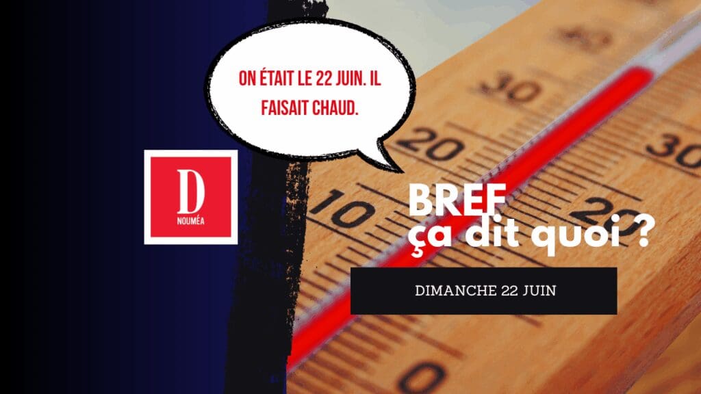 On était le 22 juin. Il faisait chaud.