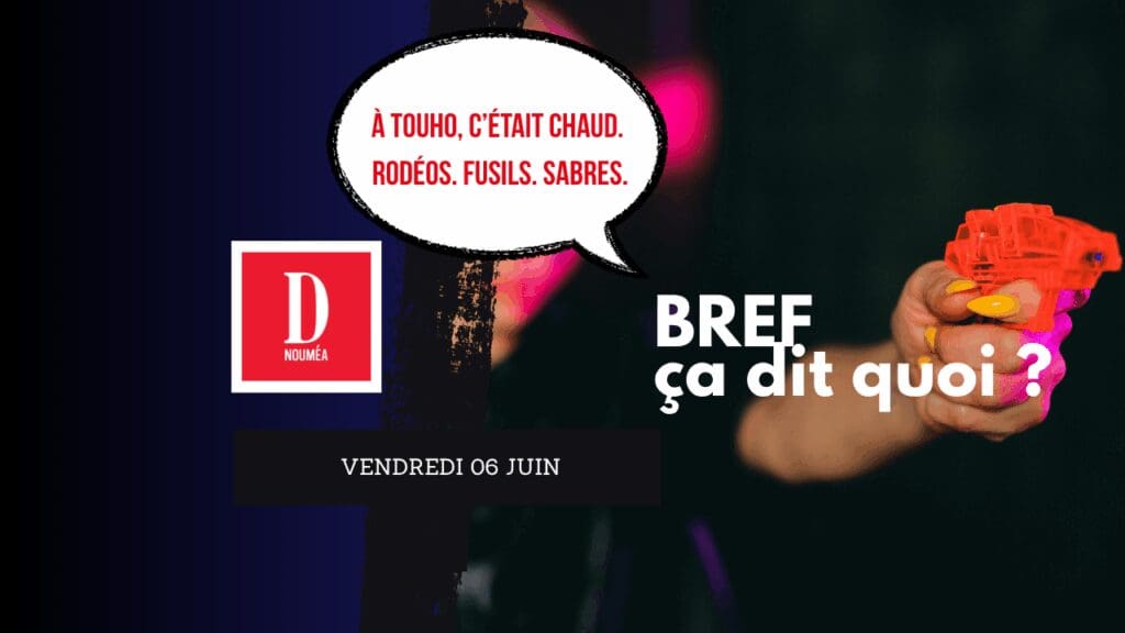 À Touho, c’était chaud. Rodéos. Fusils. Sabres.