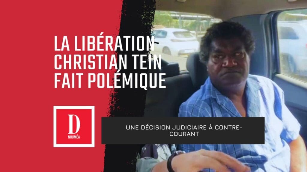 La libération Christian Tein fait polémique