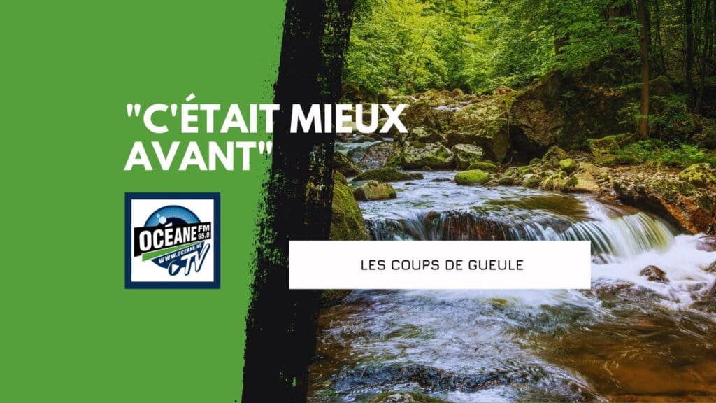 « C&rsquo;était mieux avant »