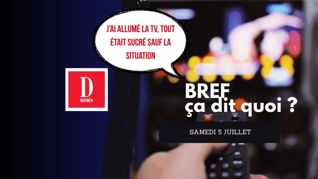 J’ai allumé la TV, tout était sucré sauf la situation
