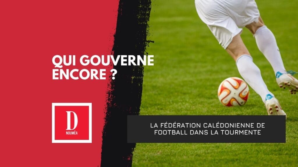Crise ouverte à la Fédération calédonienne de football