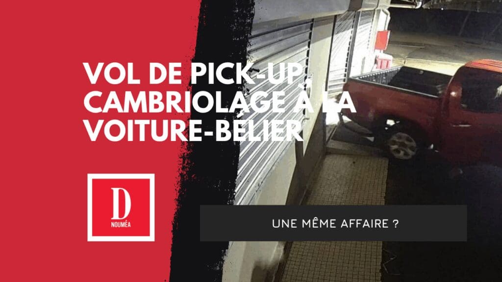 Vol de pick-up, cambriolage à la voiture-bélier : une même affaire ?