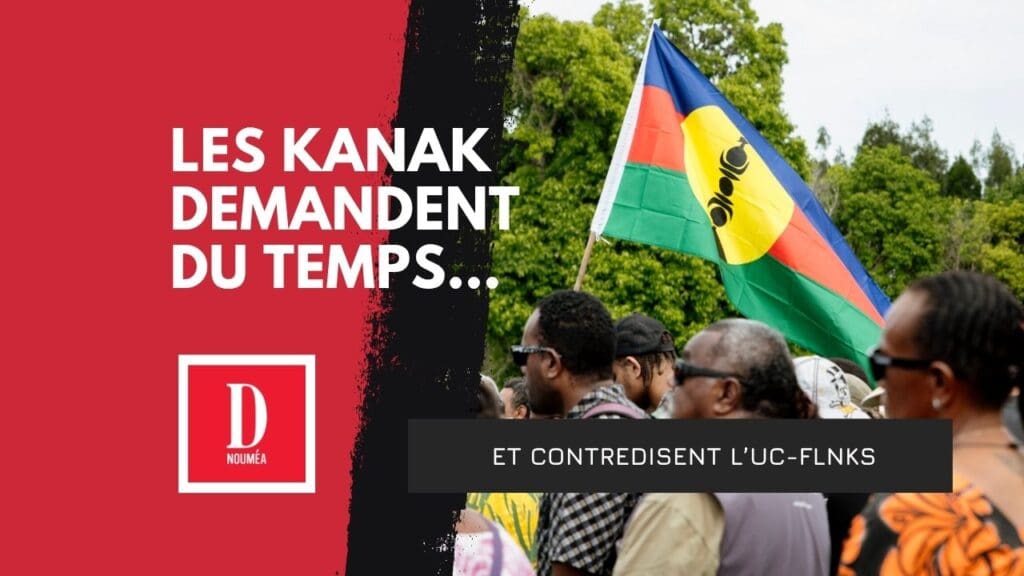 Les Kanak demandent du temps… et contredisent l’UC-FLNKS