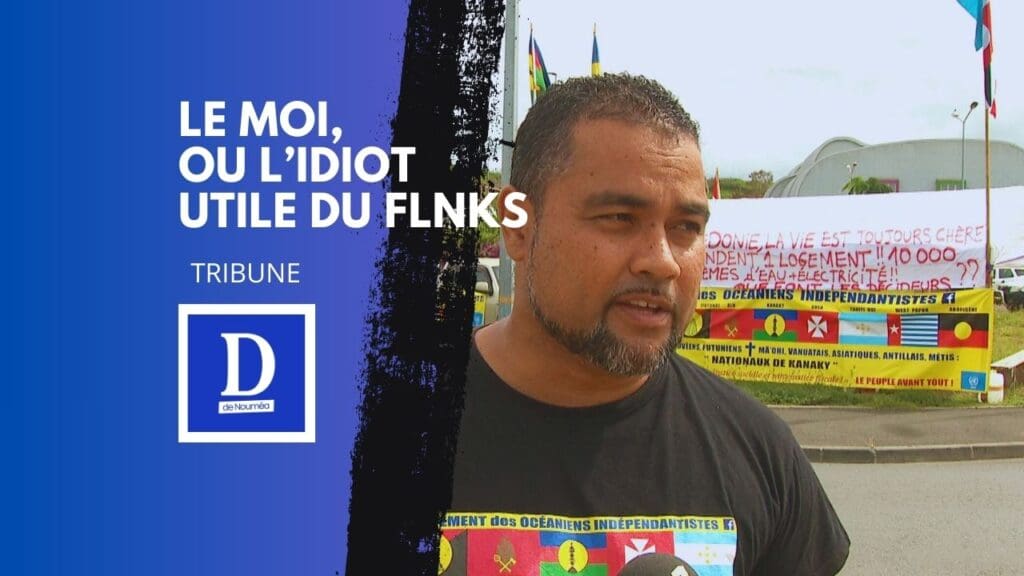 Le MOI, ou l’idiot utile du FLNKS