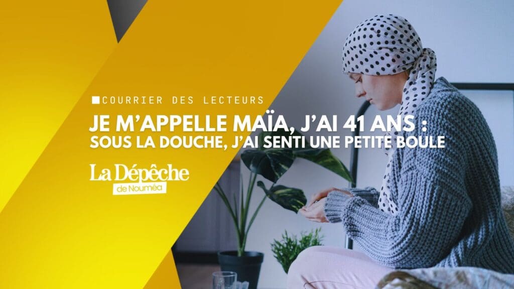 Il y a deux ans, sous la douche, j’ai senti une petite boule