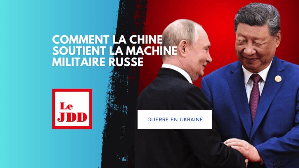 Guerre en Ukraine : comment la Chine soutient la machine militaire russe