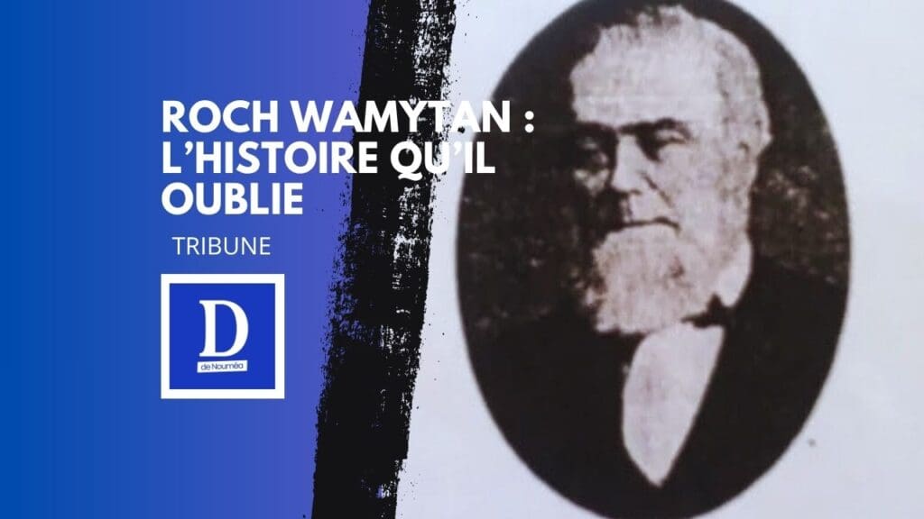 Roch Wamytan : l’histoire qu’il oublie