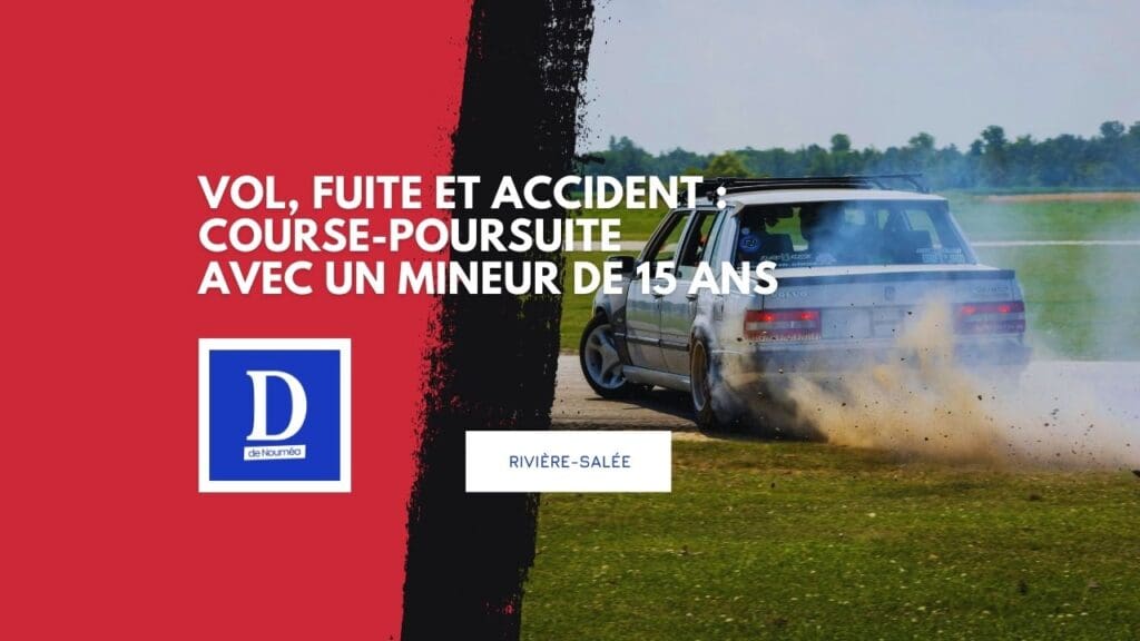 Nouméa – Rivière-Salée : un véhicule volé retrouvé accidenté, deux interpellations, un adulte condamné