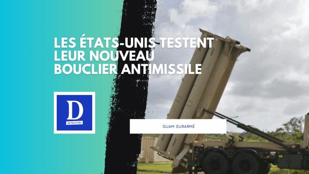 Les États-Unis accélèrent leur bouclier antimissile à Guam et en Corée