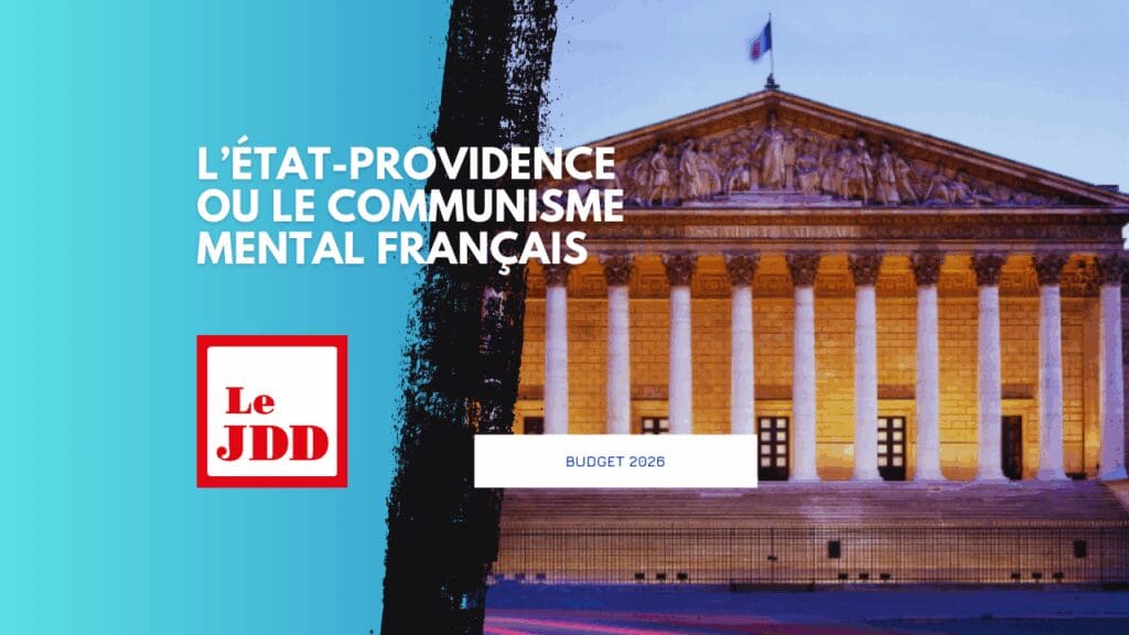 Budget 2026 : l’État-providence ou le communisme mental français
