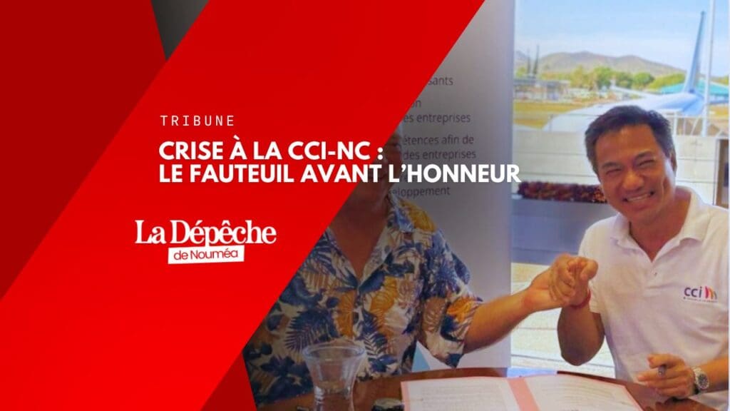 Crise à la CCI-NC : le fauteuil avant l’honneur