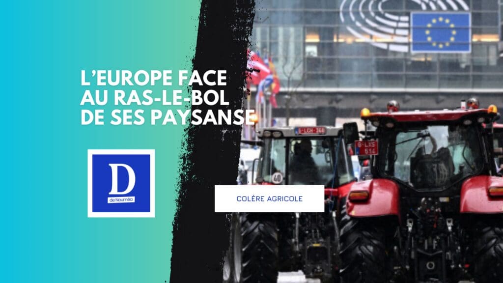 De Paris à Bruxelles, les agriculteurs disent stop à l’Europe sourde