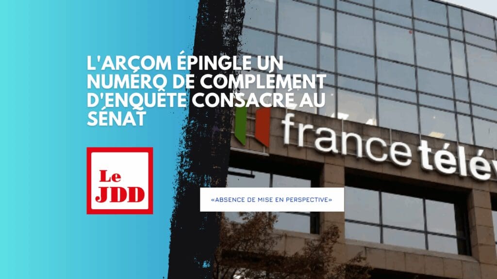 «Absence de mise en perspective» : l&rsquo;Arcom épingle un numéro de Complément d&rsquo;enquête consacré au Sénat
