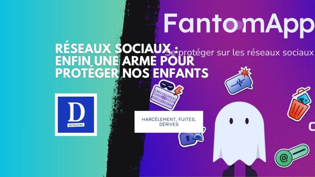 Protéger ses enfants sans les fliquer : la méthode FantomApp