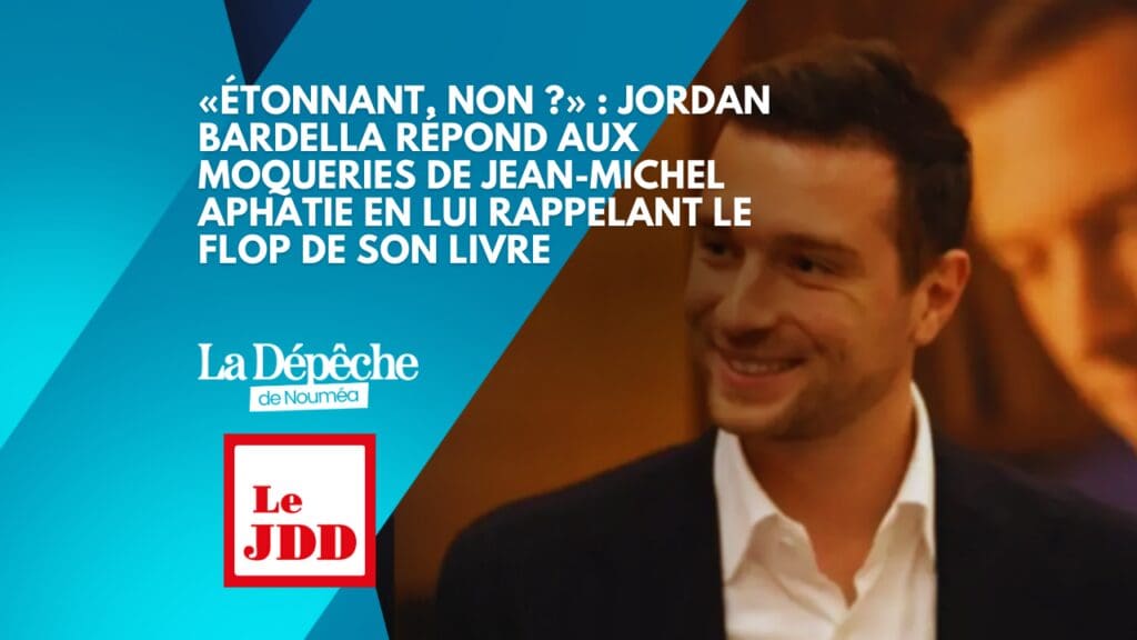 «Étonnant, non ?» : Jordan Bardella répond aux moqueries de Jean-Michel Aphatie en lui rappelant le flop de son livre