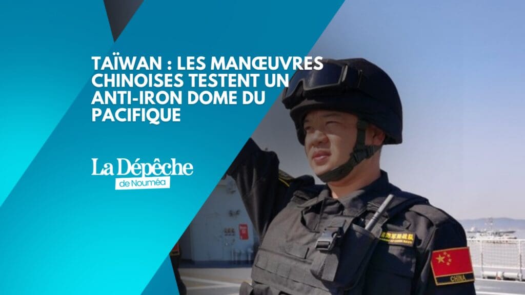 Les manœuvres chinoises autour de Taïwan préfigurent-elles un contre-modèle à l’« Iron Dome » du Pacifique ?