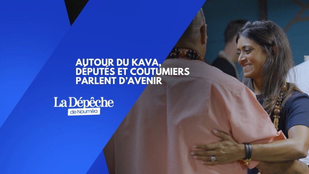 Autour du kava, députés et coutumiers parlent d’avenir