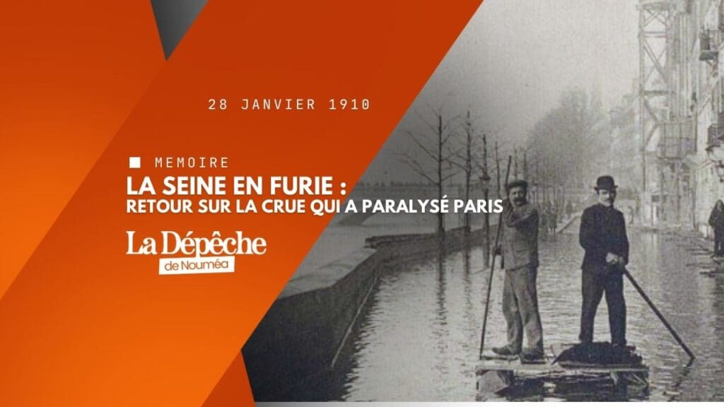 Crue de 1910 : quand la Seine a humilié Paris