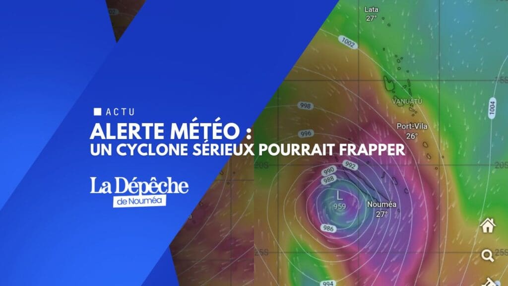 Alerte météo : un cyclone sérieux pourrait frapper par le Nord