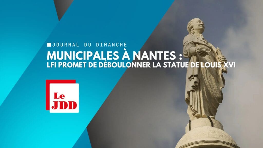 Municipales à Nantes : LFI promet de déboulonner la statue de Louis XVI