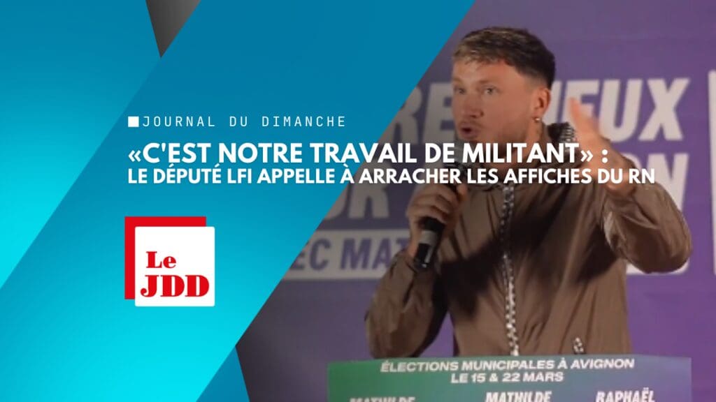 «C&rsquo;est notre travail de militant» : le député LFI Raphaël Arnault appelle à arracher les affiches du RN