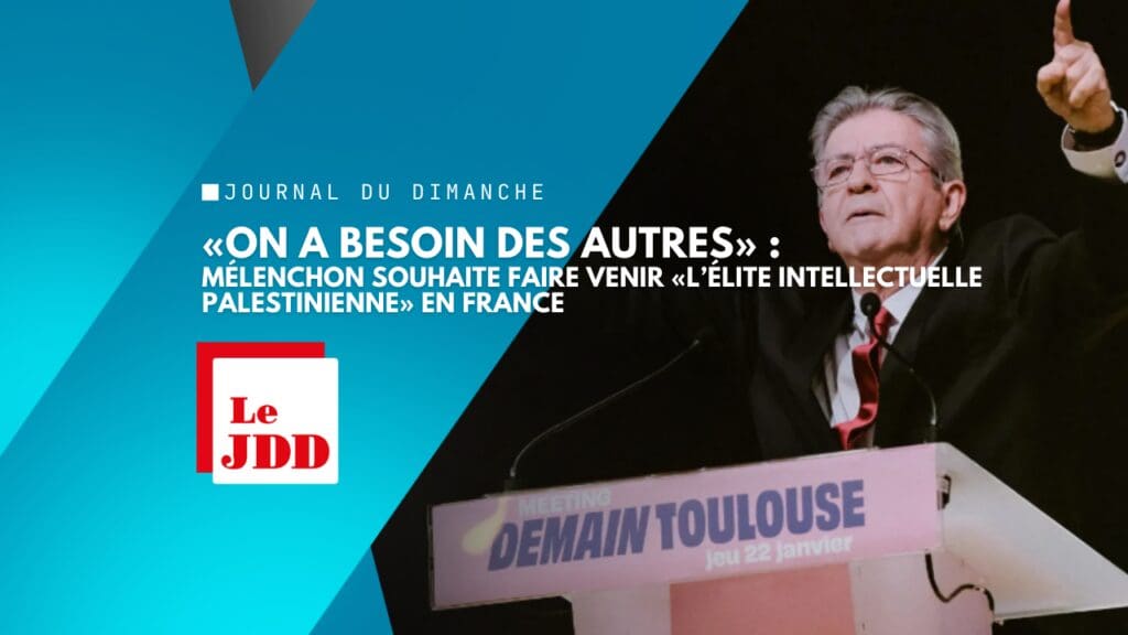 «On a besoin des autres» : Jean-Luc Mélenchon souhaite faire venir «l’élite intellectuelle palestinienne» en France