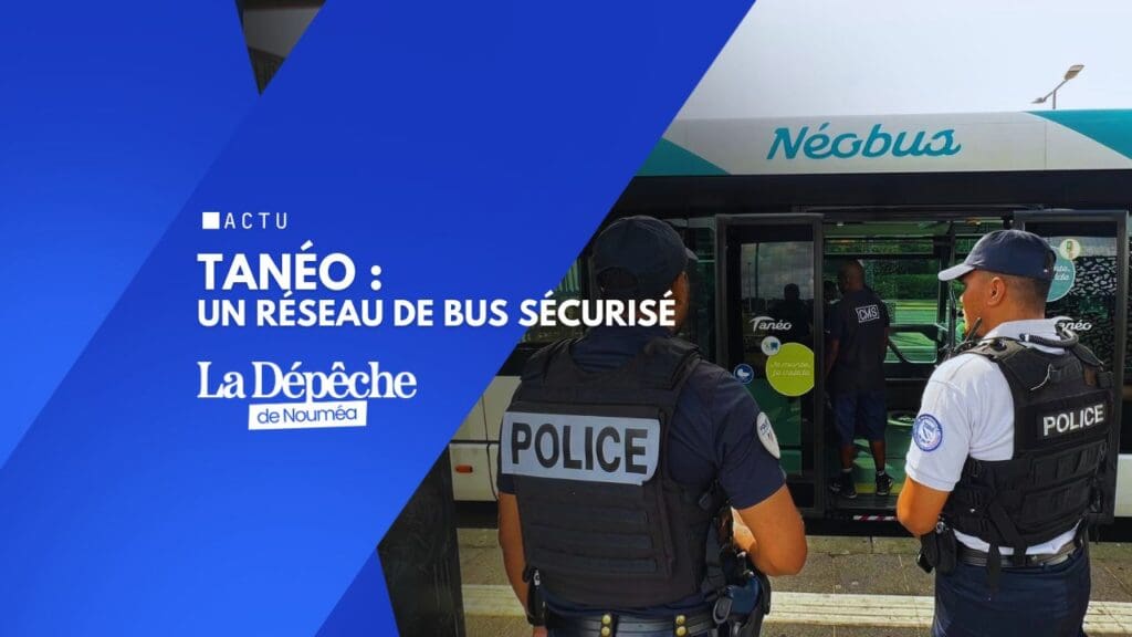 Tanéo : un réseau de bus sécurisé au service du Grand Nouméa