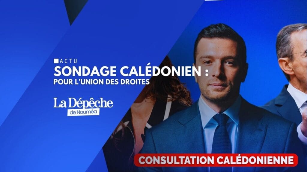 Union des droites, et si la Calédonie disait ce qu’elle en pense vraiment ?