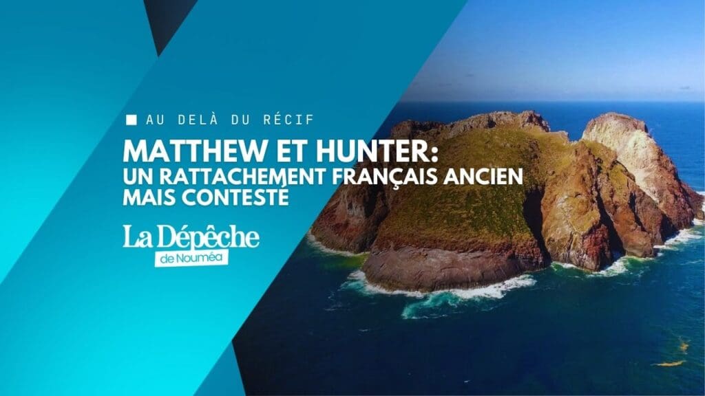 Matthew et Hunter : ces îlots stratégiques au cœur d’un bras de fer régional