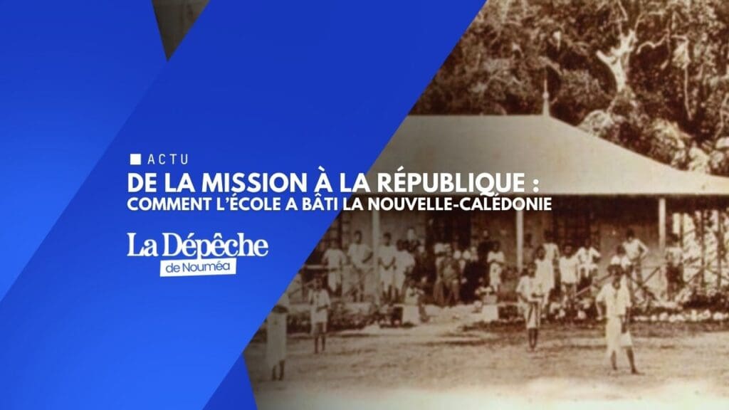 Ce que l’école a bâti en Calédonie